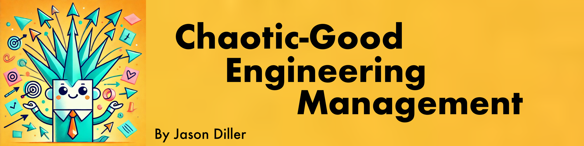 Chaotic-Good Engineering Management